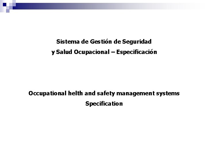 Sistema de Gestión de Seguridad y Salud Ocupacional – Especificación Occupational helth and safety
