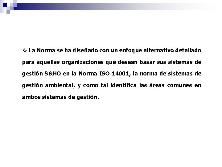 v La Norma se ha diseñado con un enfoque alternativo detallado para aquellas organizaciones