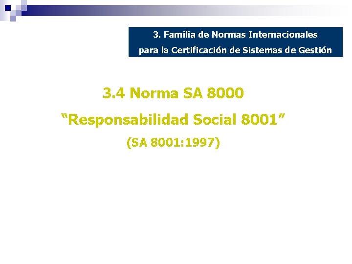 3. Familia de Normas Internacionales para la Certificación de Sistemas de Gestión 3. 4