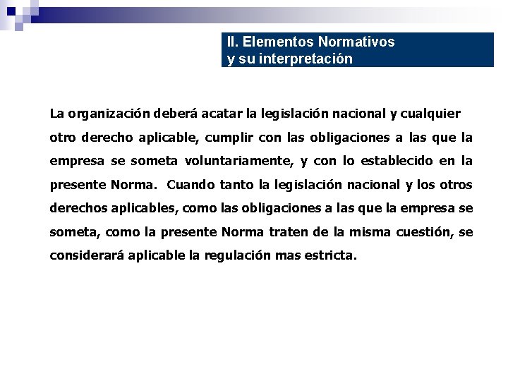 II. Elementos Normativos y su interpretación La organización deberá acatar la legislación nacional y
