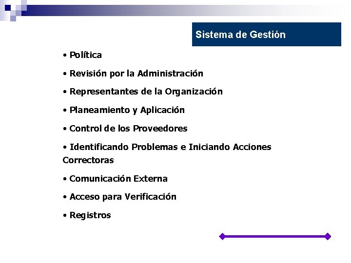 Sistema de Gestión • Política • Revisión por la Administración • Representantes de la