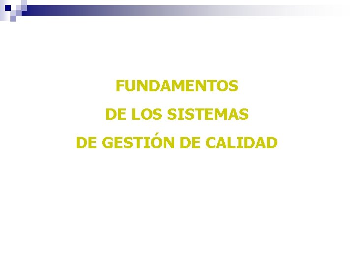 FUNDAMENTOS DE LOS SISTEMAS DE GESTIÓN DE CALIDAD 