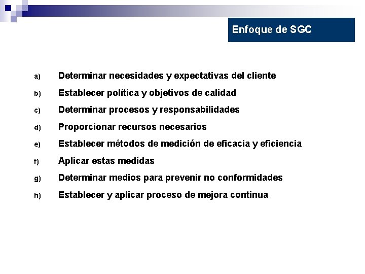 Enfoque de SGC a) Determinar necesidades y expectativas del cliente b) Establecer política y