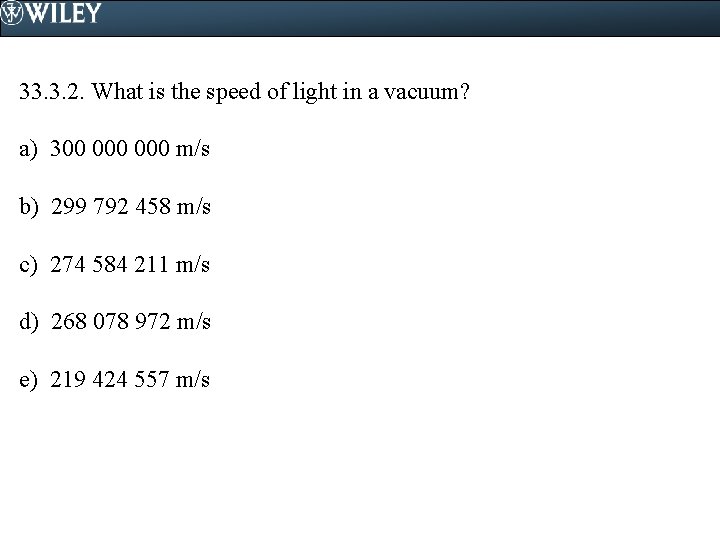 33. 3. 2. What is the speed of light in a vacuum? a) 300