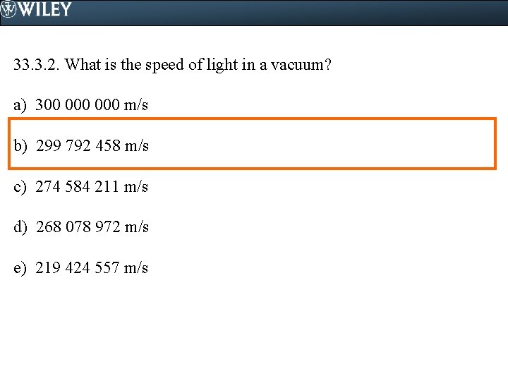 33. 3. 2. What is the speed of light in a vacuum? a) 300