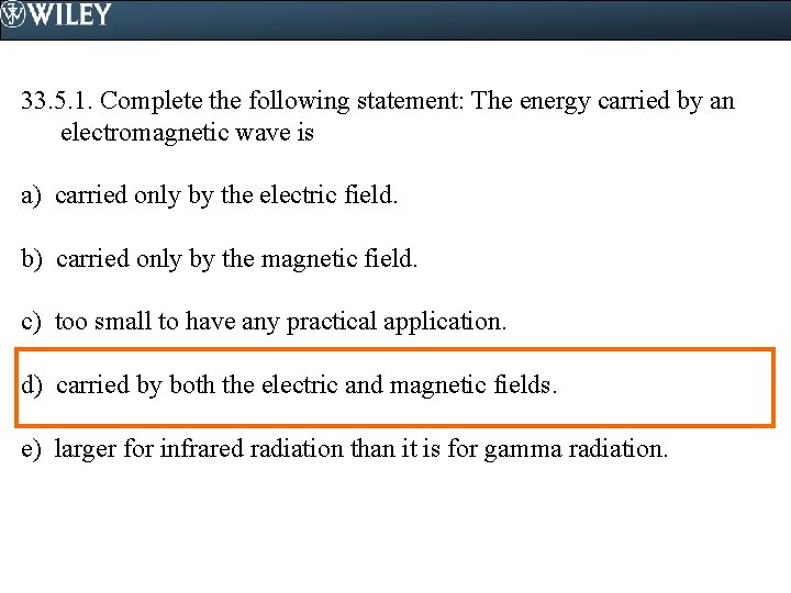 33. 5. 1. Complete the following statement: The energy carried by an electromagnetic wave