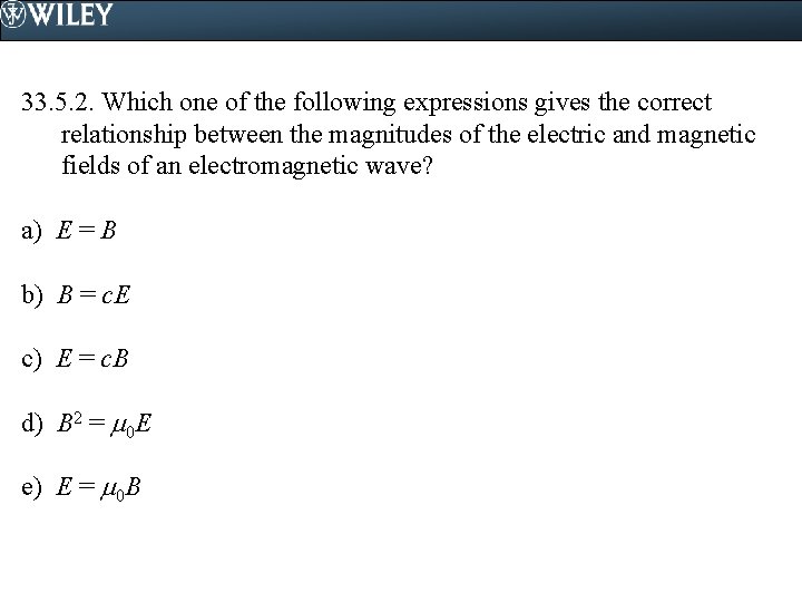 33. 5. 2. Which one of the following expressions gives the correct relationship between