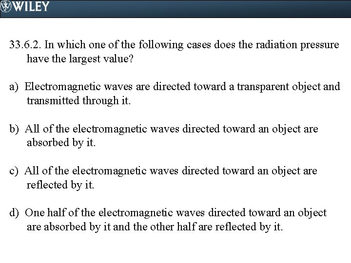 33. 6. 2. In which one of the following cases does the radiation pressure