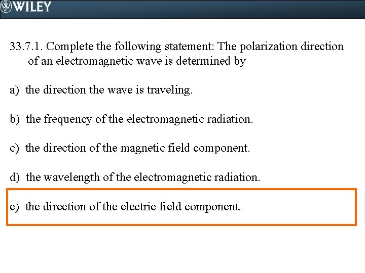 33. 7. 1. Complete the following statement: The polarization direction of an electromagnetic wave