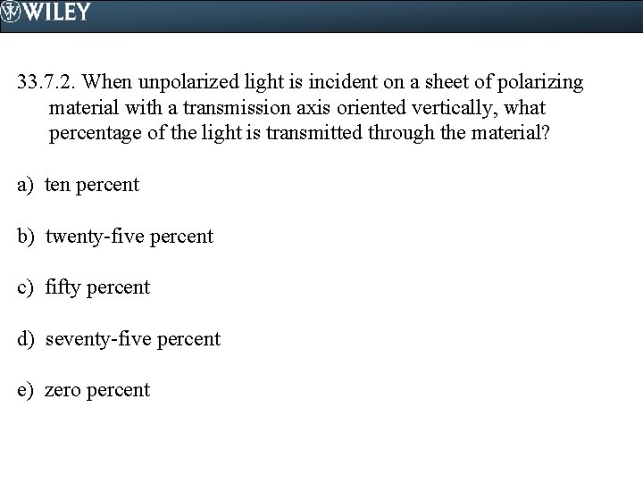 33. 7. 2. When unpolarized light is incident on a sheet of polarizing material