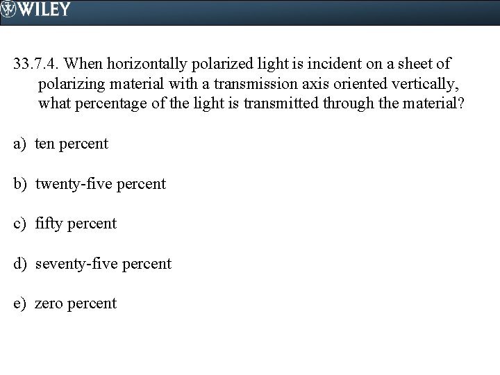 33. 7. 4. When horizontally polarized light is incident on a sheet of polarizing