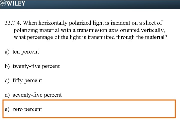 33. 7. 4. When horizontally polarized light is incident on a sheet of polarizing