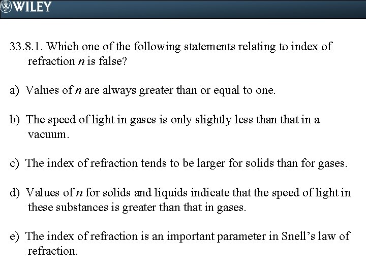 33. 8. 1. Which one of the following statements relating to index of refraction