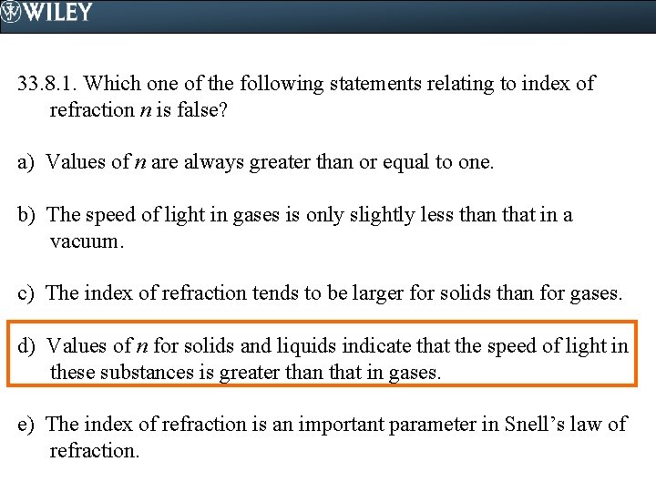 33. 8. 1. Which one of the following statements relating to index of refraction