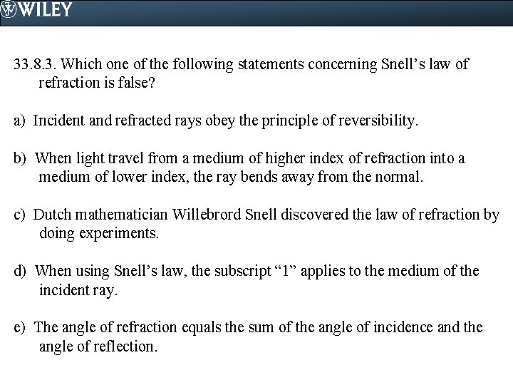 33. 8. 3. Which one of the following statements concerning Snell’s law of refraction