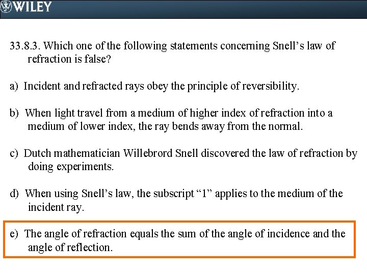 33. 8. 3. Which one of the following statements concerning Snell’s law of refraction