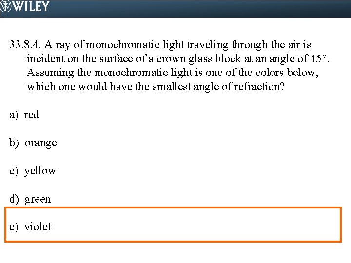33. 8. 4. A ray of monochromatic light traveling through the air is incident