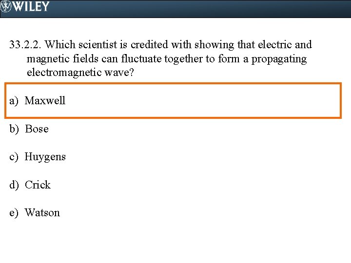 33. 2. 2. Which scientist is credited with showing that electric and magnetic fields