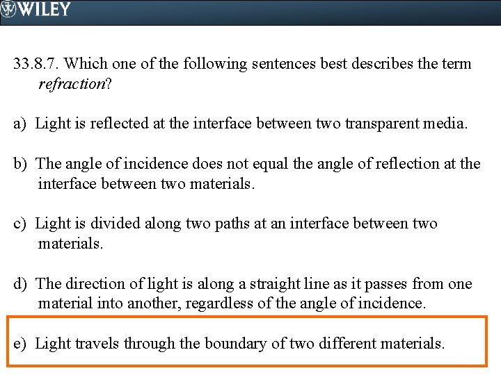 33. 8. 7. Which one of the following sentences best describes the term refraction?