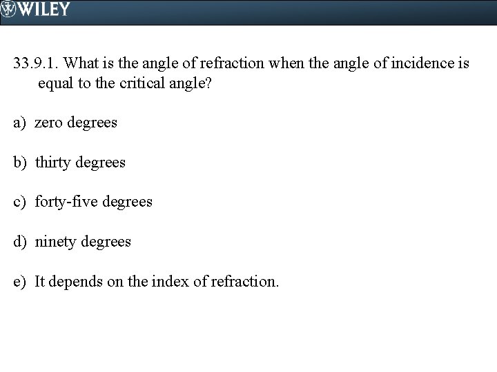 33. 9. 1. What is the angle of refraction when the angle of incidence