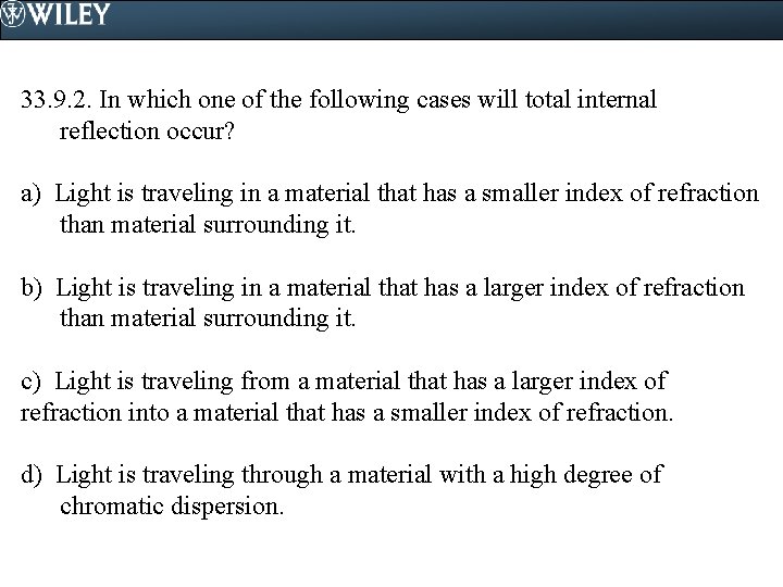 33. 9. 2. In which one of the following cases will total internal reflection