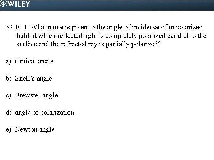 33. 10. 1. What name is given to the angle of incidence of unpolarized