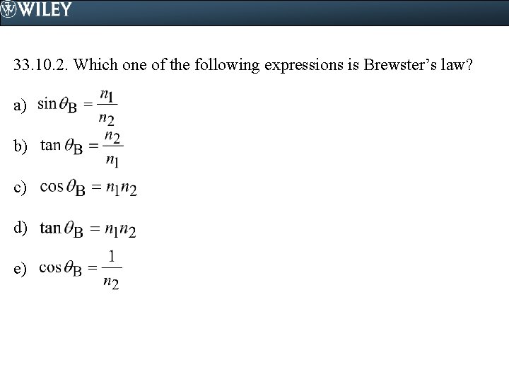 33. 10. 2. Which one of the following expressions is Brewster’s law? a) b)