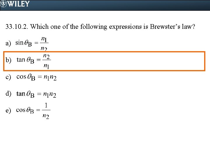 33. 10. 2. Which one of the following expressions is Brewster’s law? a) b)