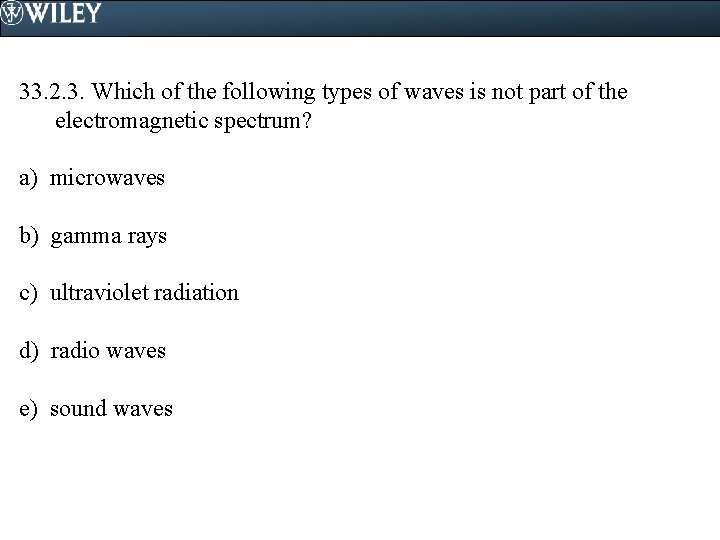 33. 2. 3. Which of the following types of waves is not part of