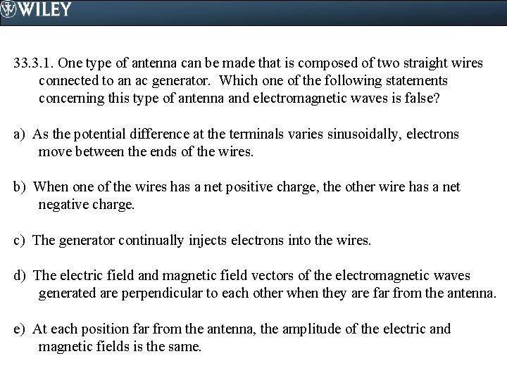 33. 3. 1. One type of antenna can be made that is composed of