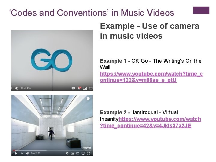 ‘Codes and Conventions’ in Music Videos Example - Use of camera in music videos