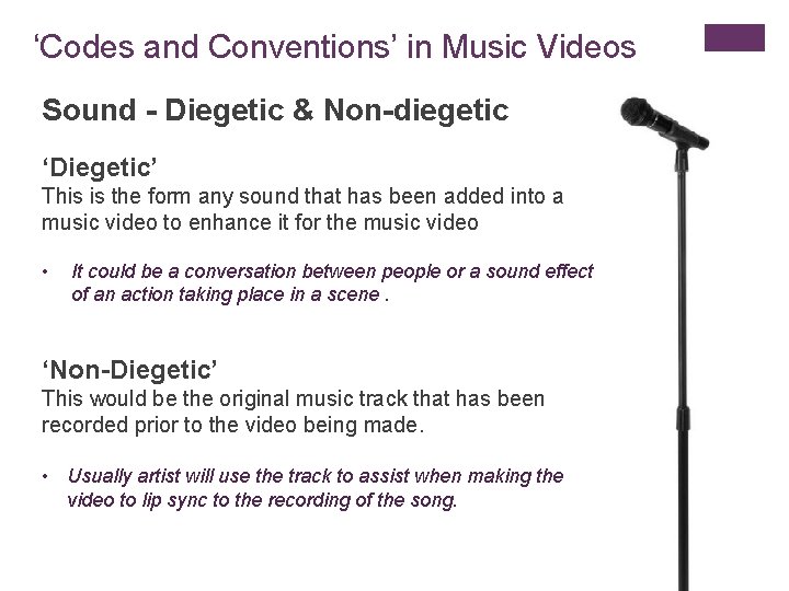 ‘Codes and Conventions’ in Music Videos Sound - Diegetic & Non-diegetic ‘Diegetic’ This is