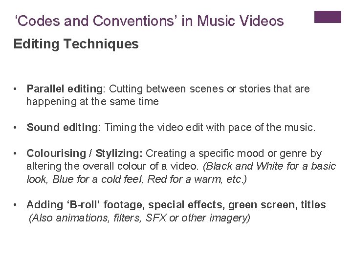 ‘Codes and Conventions’ in Music Videos Editing Techniques • Parallel editing: Cutting between scenes