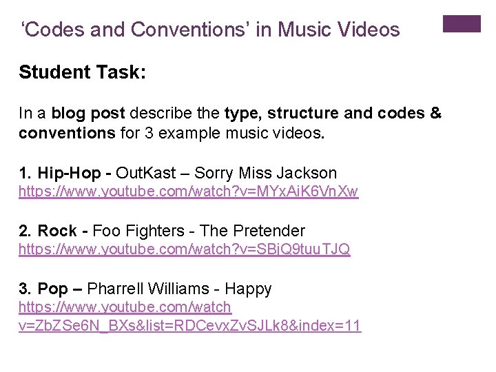 ‘Codes and Conventions’ in Music Videos Student Task: In a blog post describe the