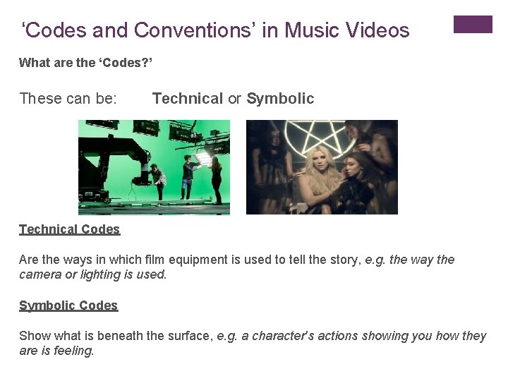 ‘Codes and Conventions’ in Music Videos What are the ‘Codes? ’ These can be: