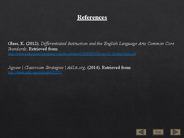 References Glass, K. (2012). Differentiated Instruction and the English Language Arts Common Core Standards.