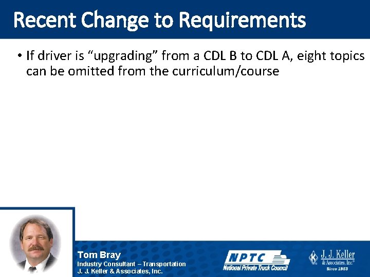 Recent Change to Requirements • If driver is “upgrading” from a CDL B to