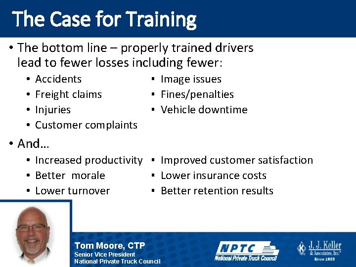 The Case for Training • The bottom line – properly trained drivers lead to