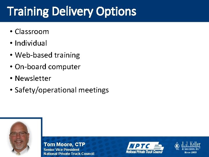 Training Delivery Options • Classroom • Individual • Web-based training • On-board computer •