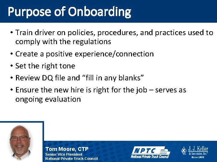 Purpose of Onboarding • Train driver on policies, procedures, and practices used to comply