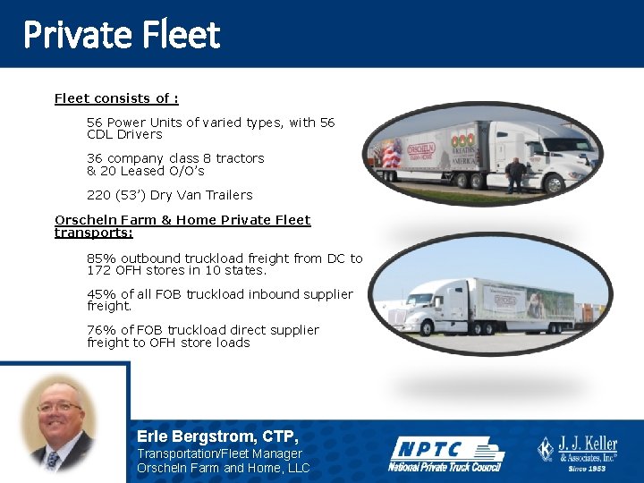 Private Fleet consists of : 56 Power Units of varied types, with 56 CDL