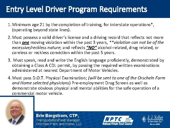 Entry Level Driver Program Requirements 1. Minimum age 21 by the completion of training,