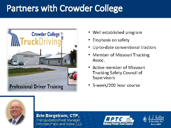 Partners with Crowder College • Well established program • Emphasis on safety • Up-to-date