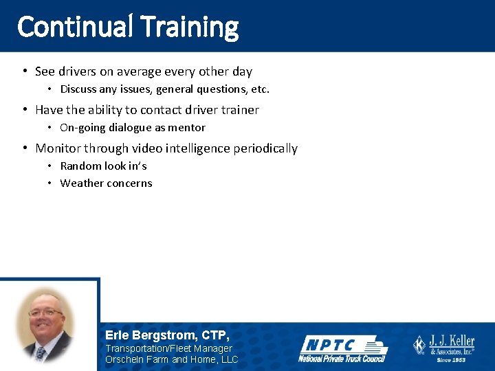 Continual Training • See drivers on average every other day • Discuss any issues,