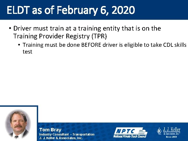 ELDT as of February 6, 2020 • Driver must train at a training entity