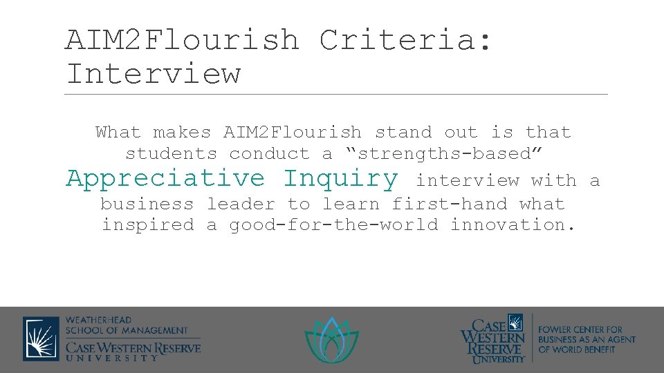 AIM 2 Flourish Criteria: Interview What makes AIM 2 Flourish stand out is that