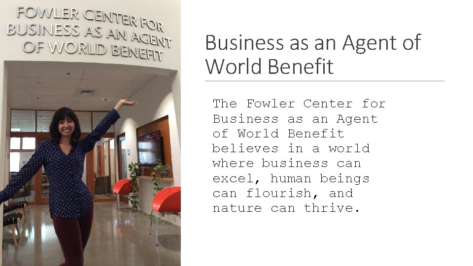 Business as an Agent of World Benefit The Fowler Center for Business as an