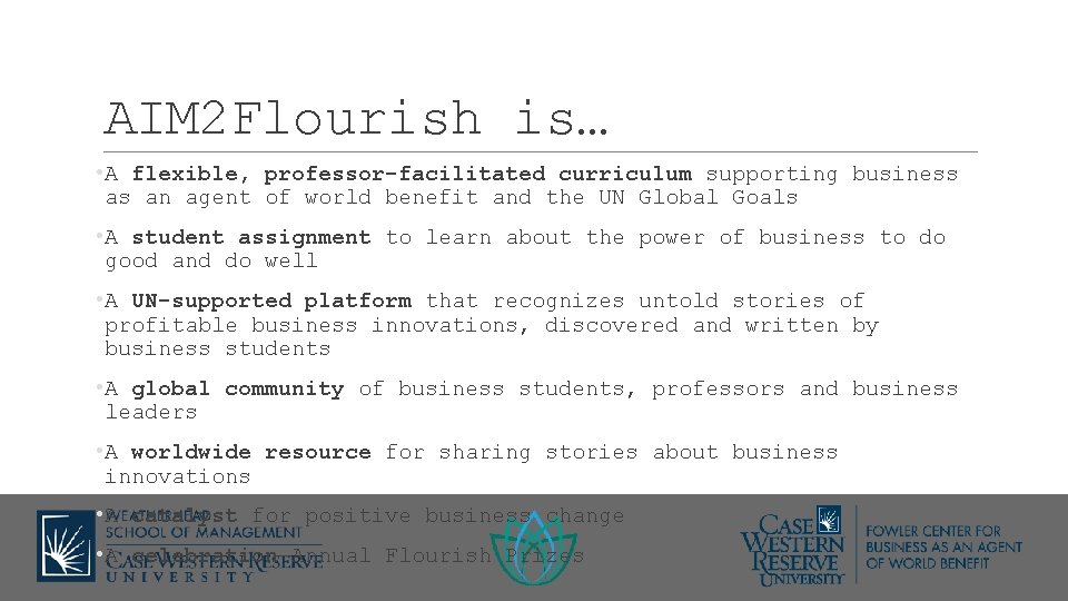 AIM 2 Flourish is… • A flexible, professor-facilitated curriculum supporting business as an agent
