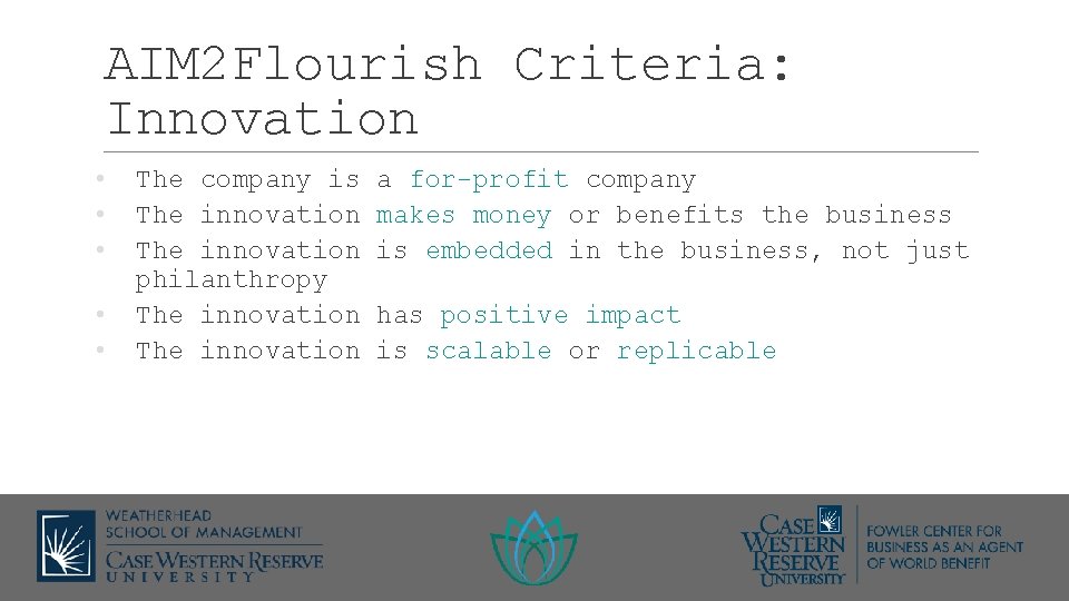 AIM 2 Flourish Criteria: Innovation • • • The company is a for-profit company