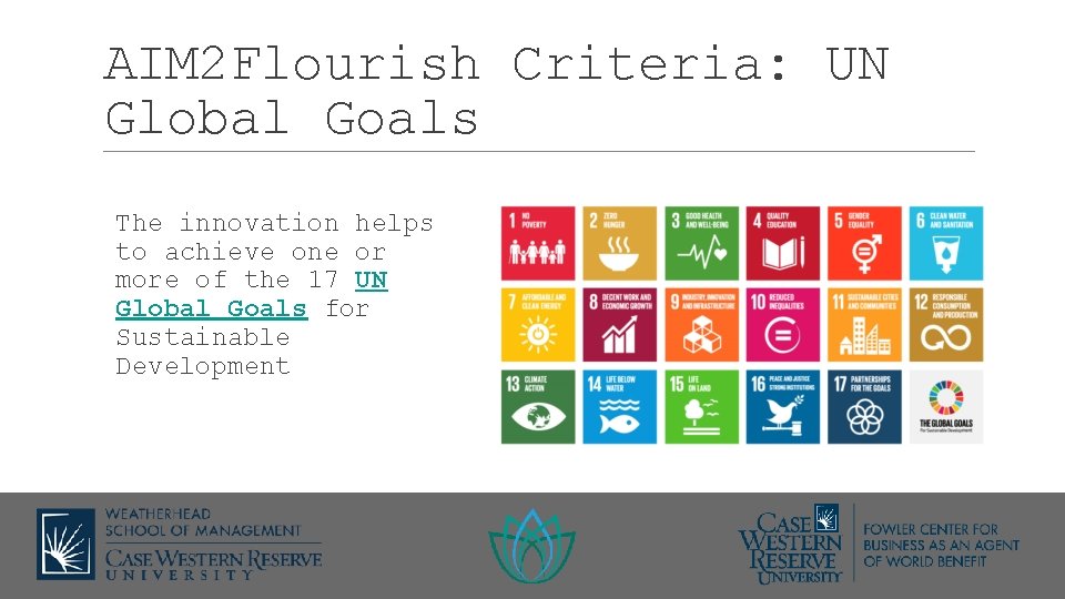 AIM 2 Flourish Criteria: UN Global Goals The innovation helps to achieve one or
